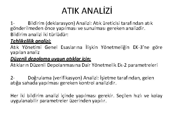 ATIK ANALİZİ 1 Bildirim (deklarasyon) Analizi: Atık üreticisi tarafından atık gönderilmeden önce yapılması ve