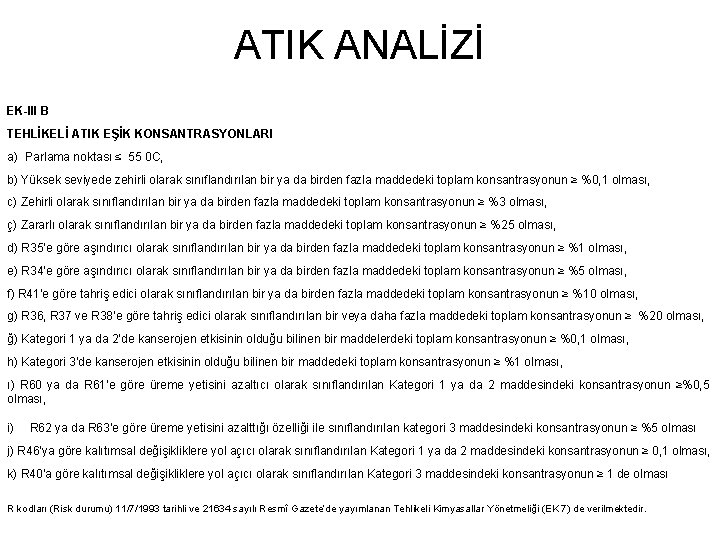 ATIK ANALİZİ EK-III B TEHLİKELİ ATIK EŞİK KONSANTRASYONLARI a) Parlama noktası ≤ 55 0