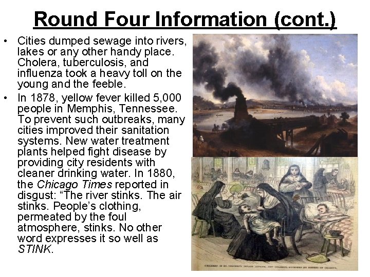 Round Four Information (cont. ) • Cities dumped sewage into rivers, lakes or any