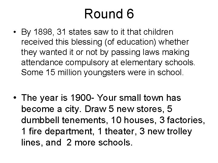 Round 6 • By 1898, 31 states saw to it that children received this