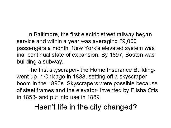 In Baltimore, the first electric street railway began service and within a year was