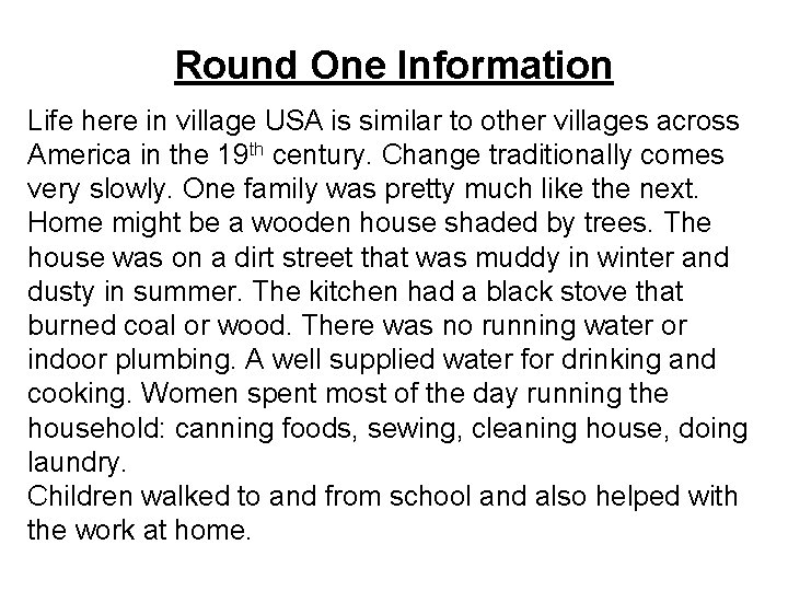 Round One Information Life here in village USA is similar to other villages across