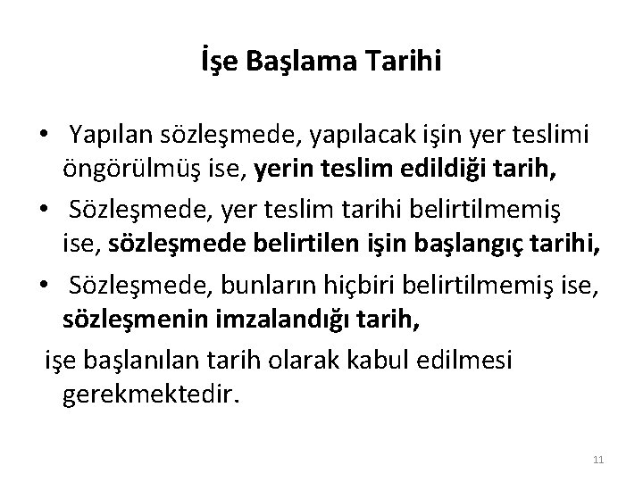 İşe Başlama Tarihi • Yapılan sözleşmede, yapılacak işin yer teslimi öngörülmüş ise, yerin teslim