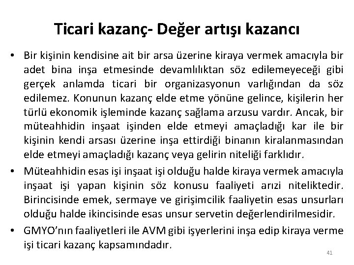 Ticari kazanç- Değer artışı kazancı • Bir kişinin kendisine ait bir arsa üzerine kiraya