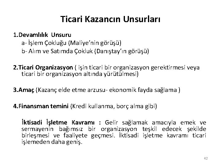 Ticari Kazancın Unsurları 1. Devamlılık Unsuru a- İşlem Çokluğu (Maliye’nin görüşü) b- Alım ve