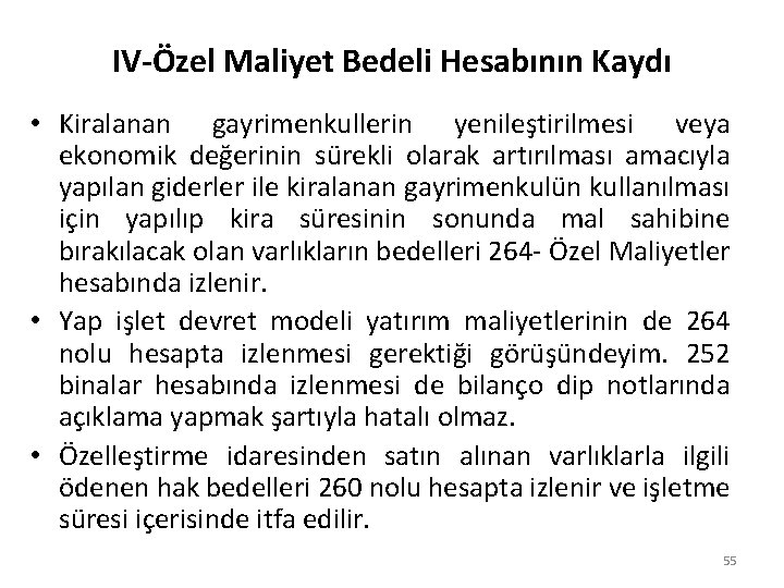 IV-Özel Maliyet Bedeli Hesabının Kaydı • Kiralanan gayrimenkullerin yenileştirilmesi veya ekonomik değerinin sürekli olarak