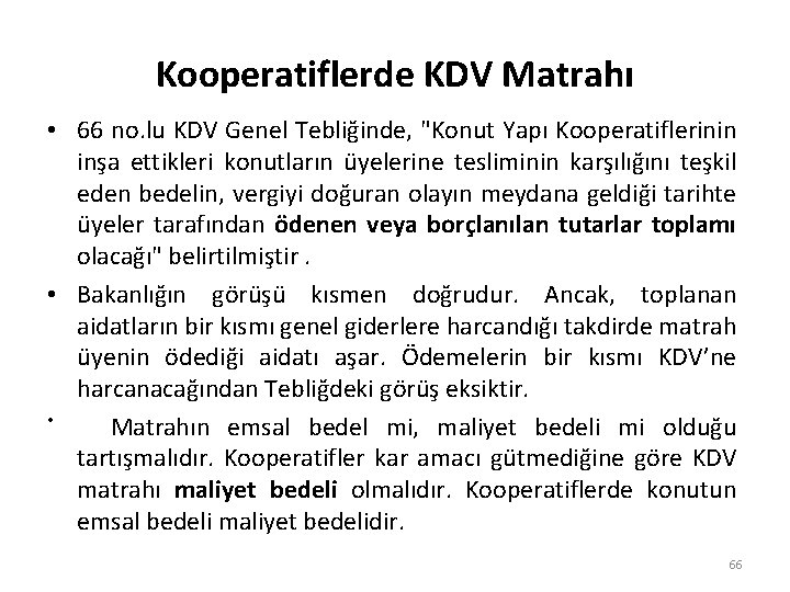Kooperatiflerde KDV Matrahı • 66 no. lu KDV Genel Tebliğinde, "Konut Yapı Kooperatiflerinin inşa