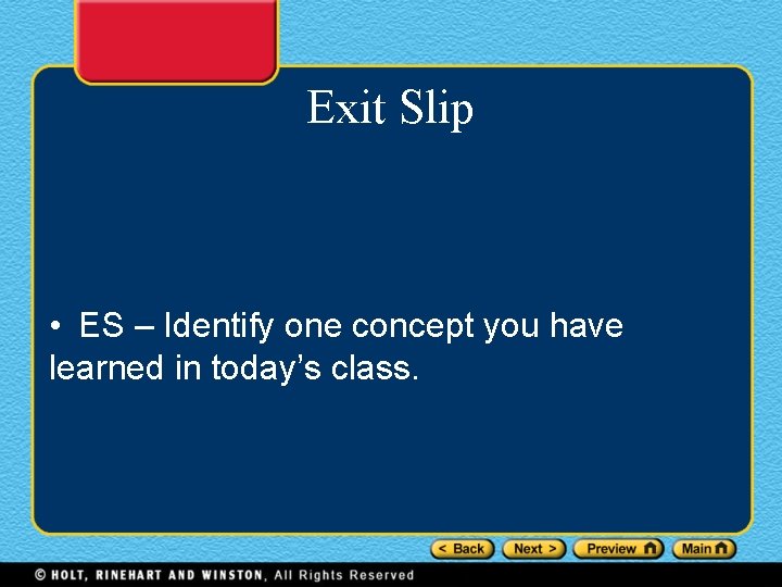 Exit Slip • ES – Identify one concept you have learned in today’s class.