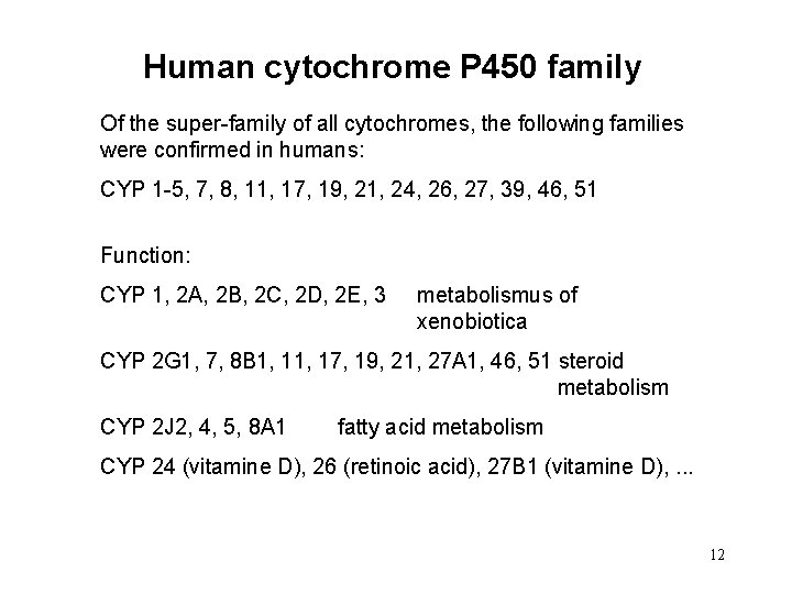 Human cytochrome P 450 family Of the super-family of all cytochromes, the following families