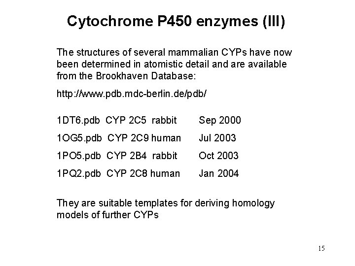 Cytochrome P 450 enzymes (III) The structures of several mammalian CYPs have now been