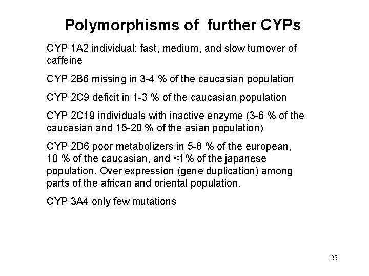 Polymorphisms of further CYPs CYP 1 A 2 individual: fast, medium, and slow turnover