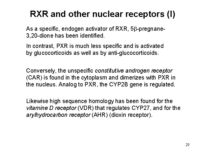 RXR and other nuclear receptors (I) As a specific, endogen activator of RXR, 5