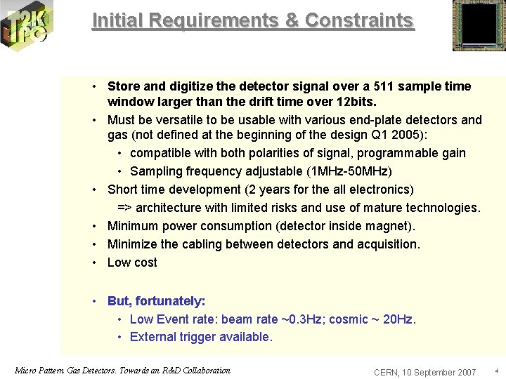Initial Requirements & Constraints • Store and digitize the detector signal over a 511
