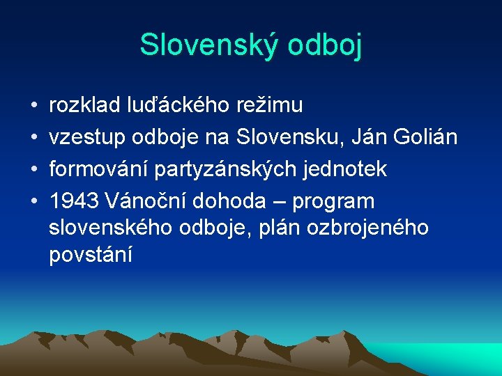 Slovenský odboj • • rozklad luďáckého režimu vzestup odboje na Slovensku, Ján Golián formování