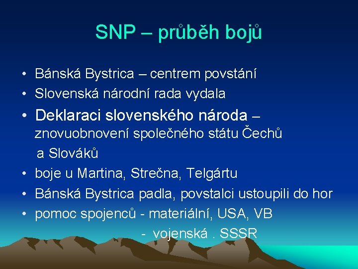 SNP – průběh bojů • Bánská Bystrica – centrem povstání • Slovenská národní rada