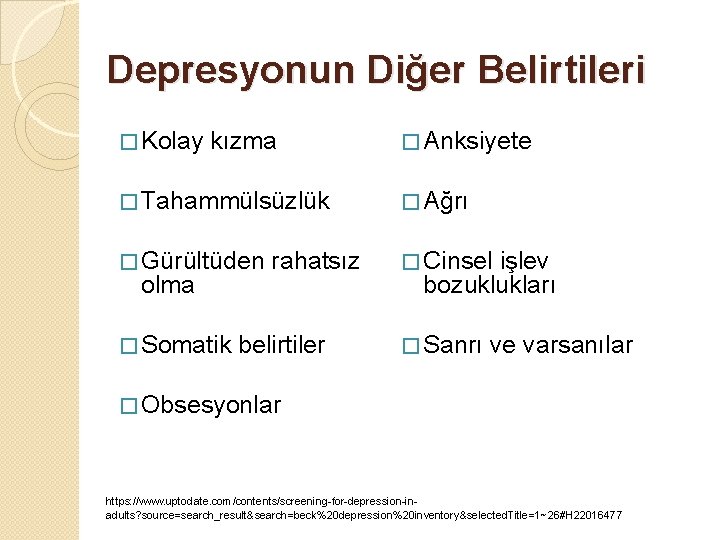 Depresyonun Diğer Belirtileri � Kolay kızma � Anksiyete � Tahammülsüzlük � Ağrı � Gürültüden