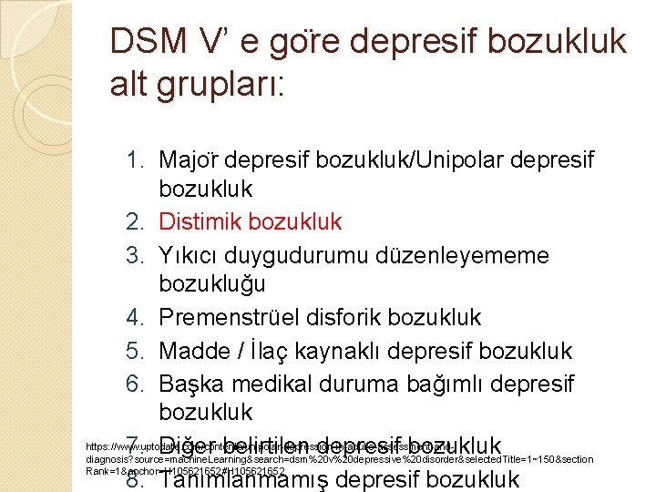 DSM V’ e go re depresif bozukluk alt grupları: 1. Majo r depresif bozukluk/Unipolar