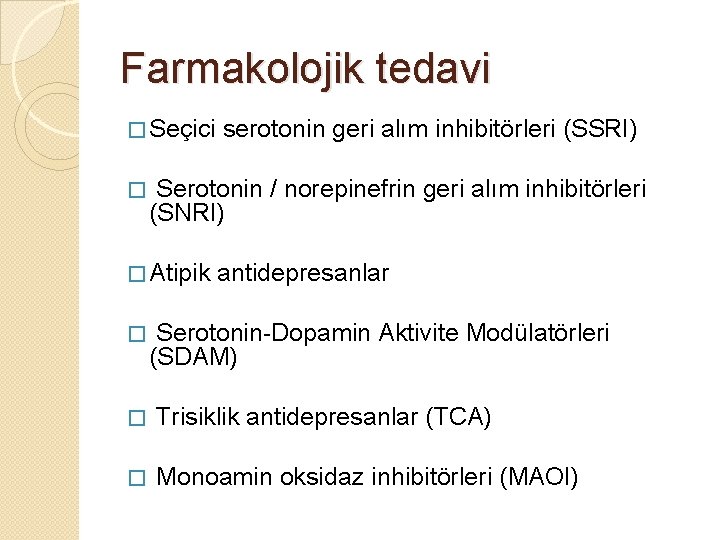 Farmakolojik tedavi � Seçici � Serotonin / norepinefrin geri alım inhibitörleri (SNRI) � Atipik