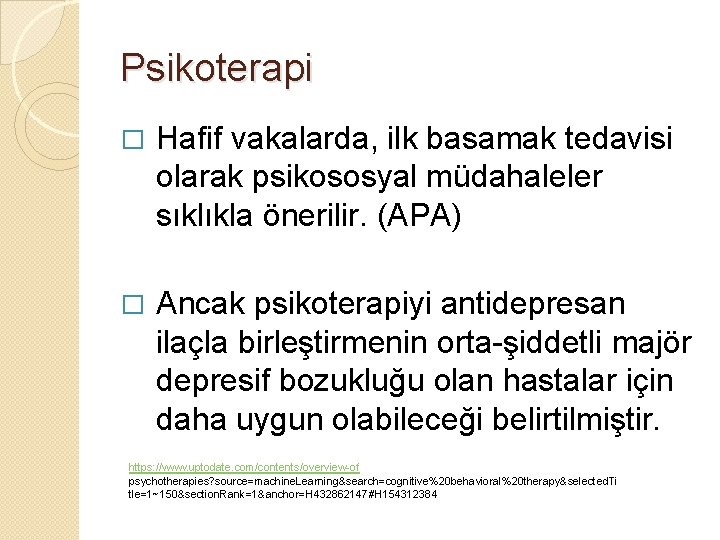 Psikoterapi � Hafif vakalarda, ilk basamak tedavisi olarak psikososyal müdahaleler sıklıkla önerilir. (APA) �