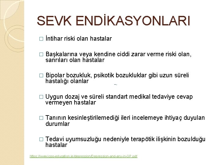 SEVK ENDİKASYONLARI � İntihar riski olan hastalar � Başkalarına veya kendine ciddi zarar verme