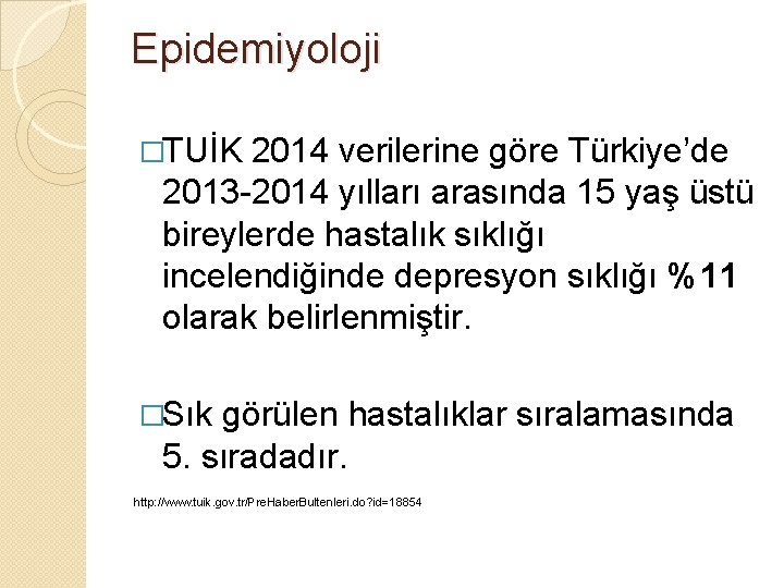Epidemiyoloji �TUİK 2014 verilerine göre Türkiye’de 2013 -2014 yılları arasında 15 yaş üstü bireylerde