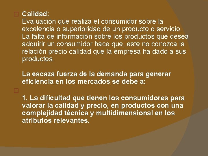 � Calidad: Evaluación que realiza el consumidor sobre la excelencia o superioridad de un