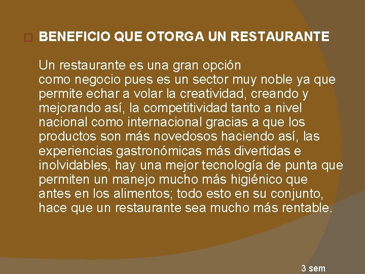 � BENEFICIO QUE OTORGA UN RESTAURANTE Un restaurante es una gran opción como negocio