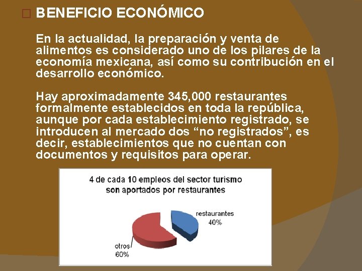 � BENEFICIO ECONÓMICO En la actualidad, la preparación y venta de alimentos es considerado