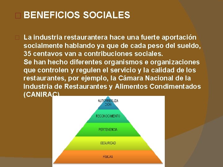 � BENEFICIOS SOCIALES � La industria restaurantera hace una fuerte aportación socialmente hablando ya
