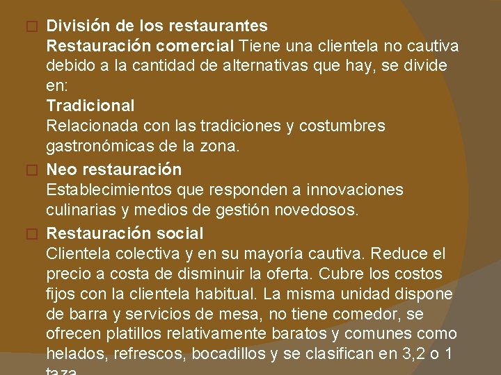 División de los restaurantes Restauración comercial Tiene una clientela no cautiva debido a la