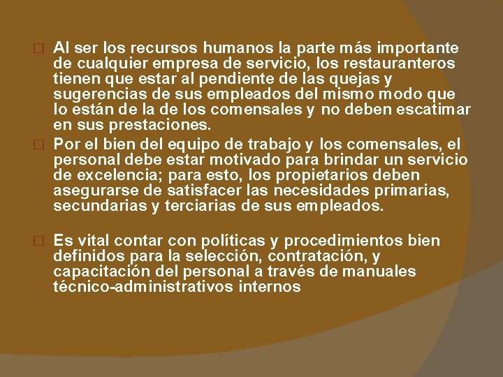 Al ser los recursos humanos la parte más importante de cualquier empresa de servicio,