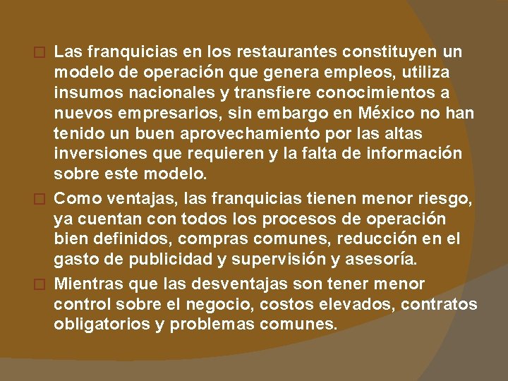 Las franquicias en los restaurantes constituyen un modelo de operación que genera empleos, utiliza