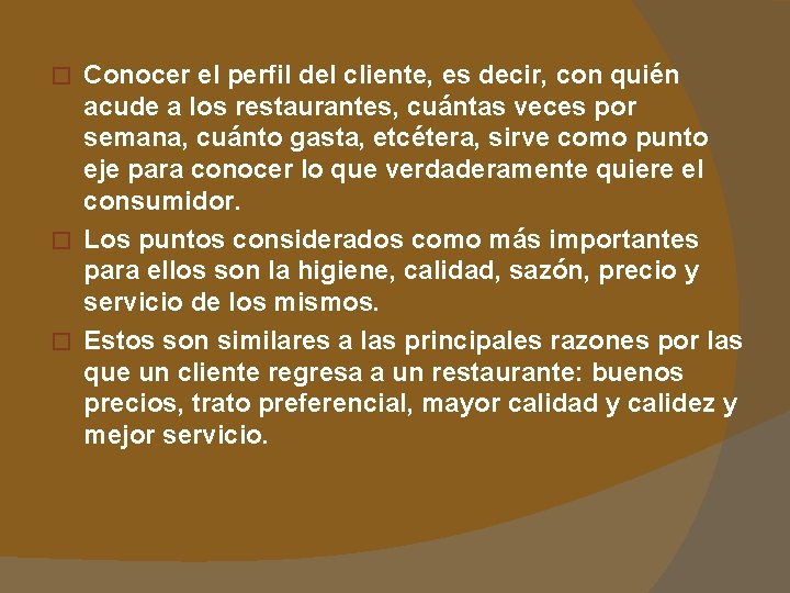 Conocer el perfil del cliente, es decir, con quién acude a los restaurantes, cuántas