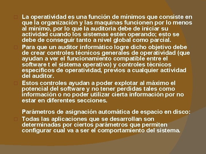 La operatividad es una función de mínimos que consiste en que la organización y