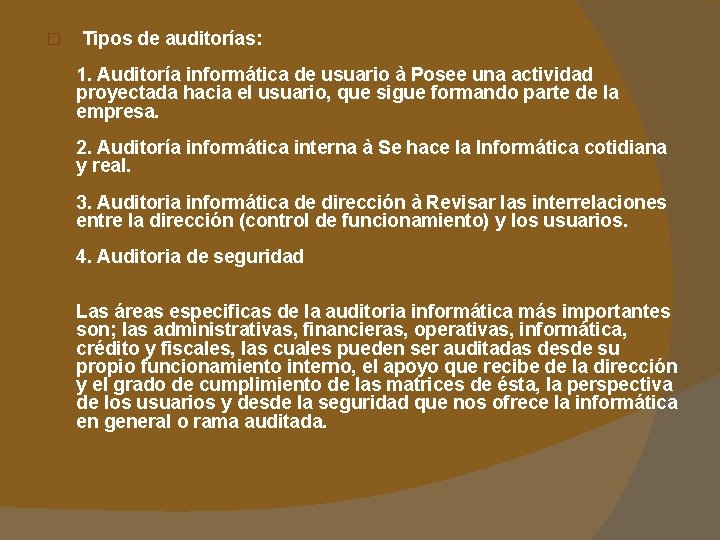 � Tipos de auditorías: 1. Auditoría informática de usuario à Posee una actividad proyectada