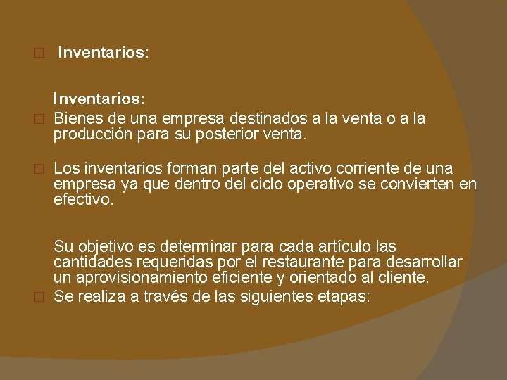 � Inventarios: � Bienes de una empresa destinados a la venta o a la