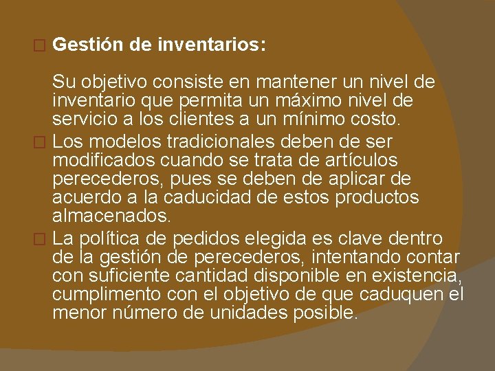 � Gestión de inventarios: Su objetivo consiste en mantener un nivel de inventario que