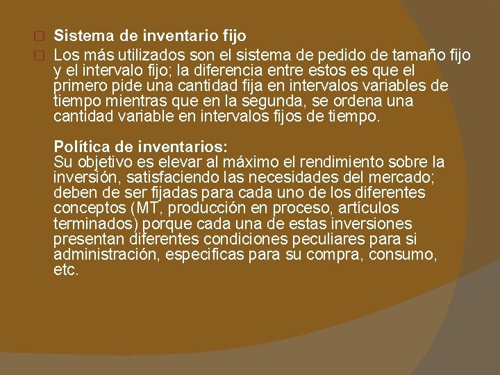 � � Sistema de inventario fijo Los más utilizados son el sistema de pedido