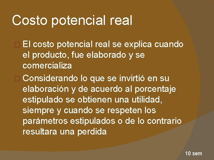 Costo potencial real � El costo potencial real se explica cuando el producto, fue