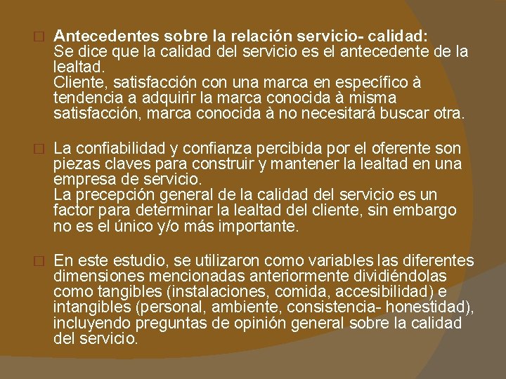 � Antecedentes sobre la relación servicio- calidad: Se dice que la calidad del servicio