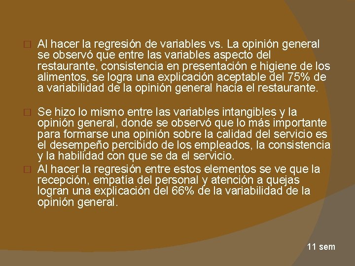 � Al hacer la regresión de variables vs. La opinión general se observó que