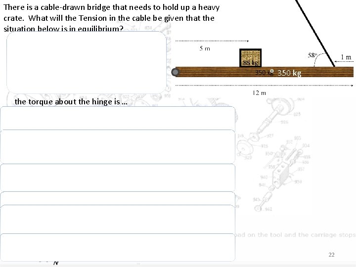 There is a cable-drawn bridge that needs to hold up a heavy crate. What