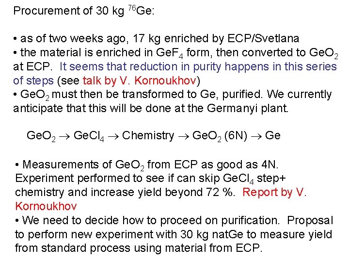 Procurement of 30 kg 76 Ge: • as of two weeks ago, 17 kg