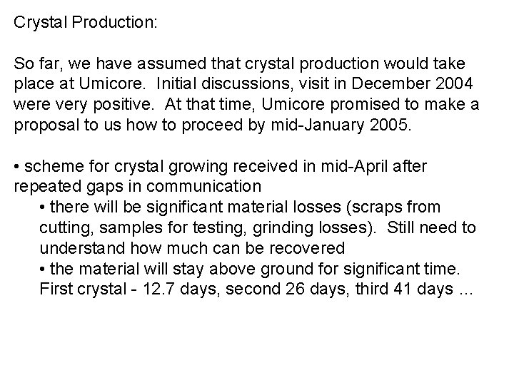Crystal Production: So far, we have assumed that crystal production would take place at