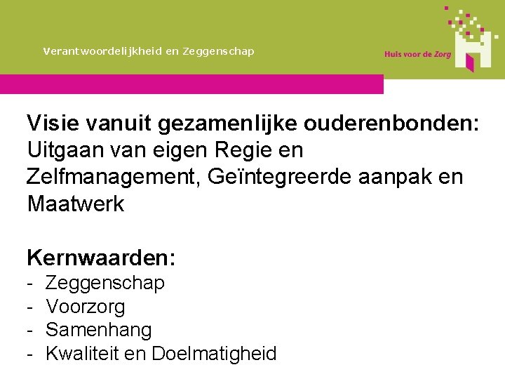 Verantwoordelijkheid en Zeggenschap Visie vanuit gezamenlijke ouderenbonden: Uitgaan van eigen Regie en Zelfmanagement, Geïntegreerde