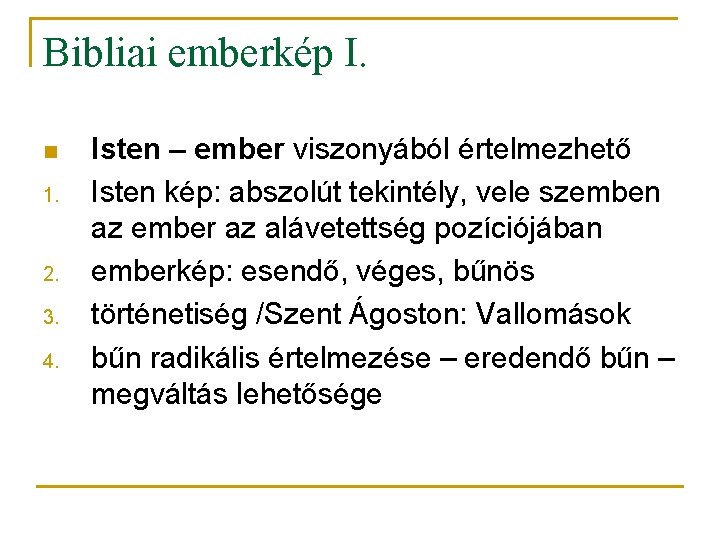 Bibliai emberkép I. n 1. 2. 3. 4. Isten – ember viszonyából értelmezhető Isten
