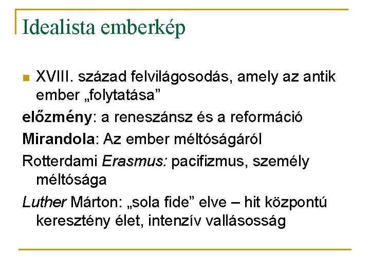 Idealista emberkép XVIII. század felvilágosodás, amely az antik ember „folytatása” előzmény: a reneszánsz és