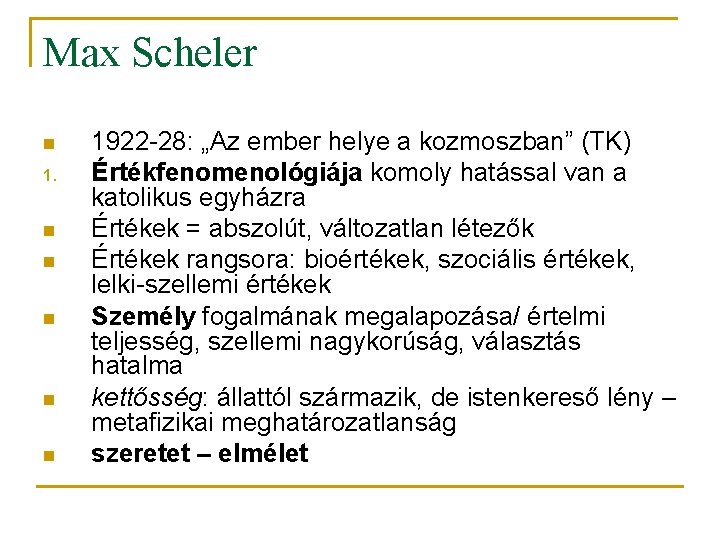 Max Scheler n 1. n n n 1922 -28: „Az ember helye a kozmoszban”