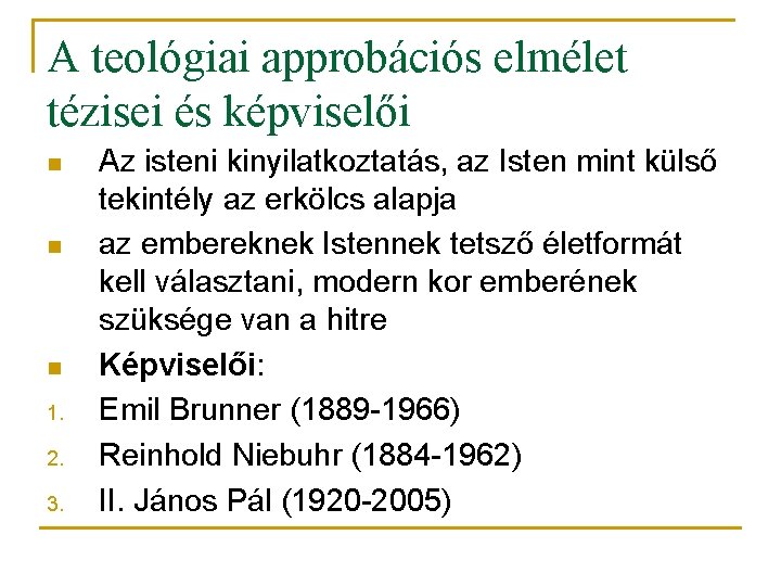 A teológiai approbációs elmélet tézisei és képviselői n n n 1. 2. 3. Az