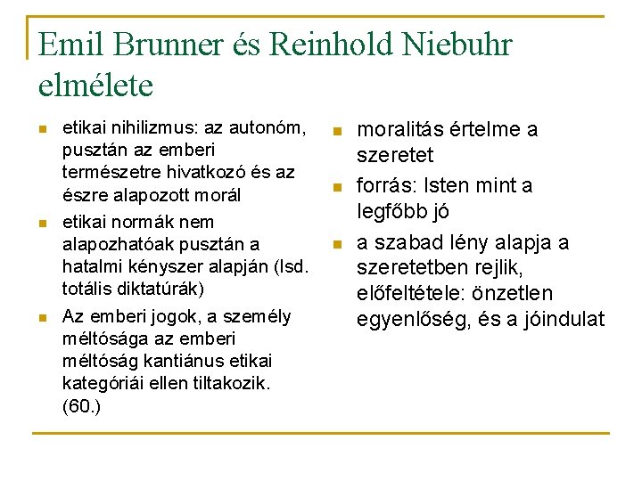 Emil Brunner és Reinhold Niebuhr elmélete n n n etikai nihilizmus: az autonóm, pusztán